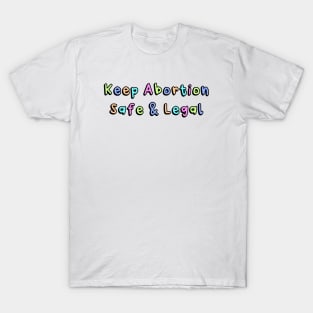 Keep Abortion Safe And Legal T-Shirt